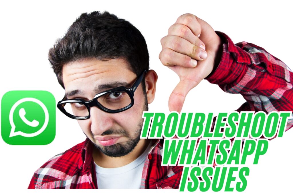 Troubleshoot WhatsApp Issues